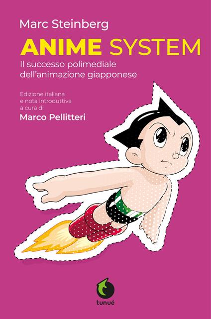 Anime System. Il successo polimediale dell'animazione giapponese - Marc Steinberg - copertina
