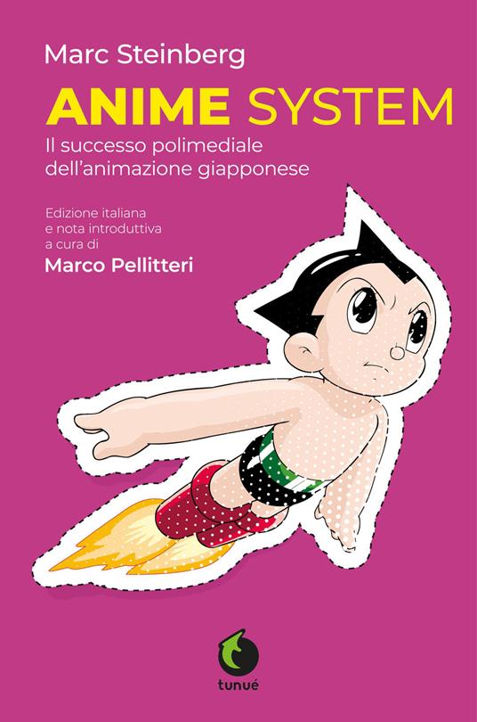 Anime System. Il successo polimediale dell'animazione giapponese - Marc Steinberg - copertina