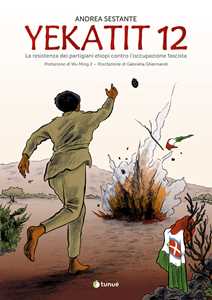 Libro Yekatit 12. La resistenza dei partigiani etiopi contro l'occupazione fascista Andrea Sestante