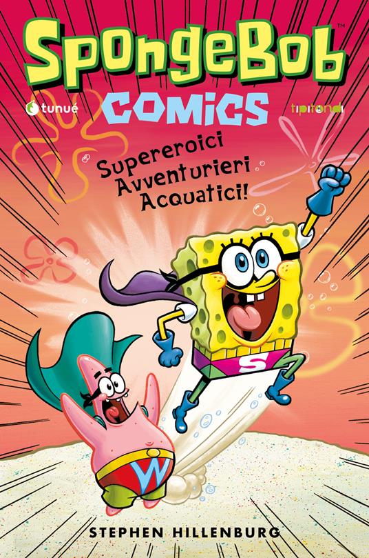Supereroici avventurieri acquatici! SpongeBob - Stephen Hillenburg,Derek Drymon,James Kochalka - copertina