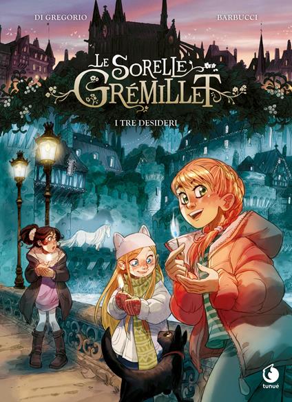 I tre desideri. Le sorelle Grémillet - Giovanni Di Gregorio,Alessandro Barbucci - copertina