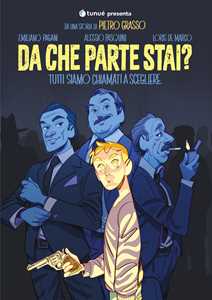 Libro Da che parte stai? Tutti siamo chiamati a scegliere Pietro Grasso Emiliano Pagani Alessio Pasquini