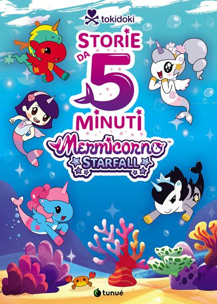 Tokidoki Mermicorno Starfall. Storie da 5 minuti - copertina