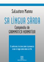 Sa lìngua sàrda. Compéndiu de grammàtica normatìva. Il sardo non si scrive come si pronuncia e non si legge come viene scritto