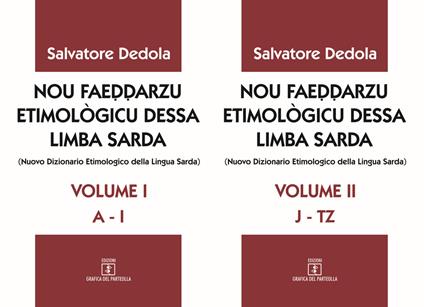 Nou faeddarzu etimològicu dessa limba sarda (Nuovo dizionario etimologico della lingua sarda). Vol. 1-2: (A-I)-(JT-Z). - Salvatore Dedòla - copertina