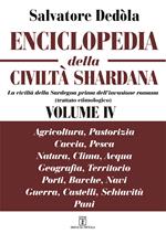 Enciclopedia della civiltà shardana, La civiltà della Sardegna prima dell'invasione romana (trattato etimologico). Ediz. italiana e sarda. Vol. 4: Agricoltura, pastorizia, caccia, pesca; natura, clima, acqua; geografia, territorio, porti, barche, navi; guerra, castelli, schiavitù; pani.