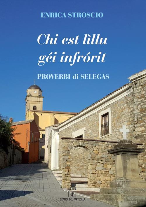 Chi est lìllu géi infrórit. Proverbi di Selegas. Ediz. italiana e sarda - Enrica Stroscio - copertina