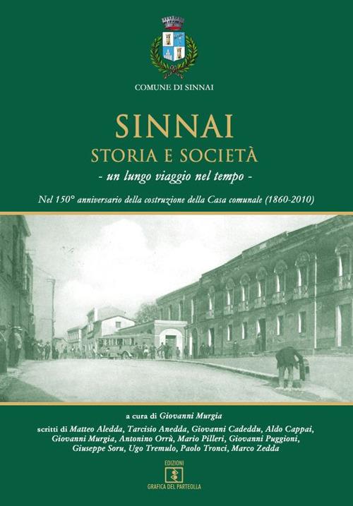 Sinnai. Storia e società. Un lungo viaggio nel tempo. Nel 150° anniversario della costruzione della Casa comunale (1860-2010) - copertina