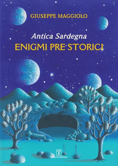 Antica Sardegna. Enigmi pre storici - Giuseppe Maggiolo - copertina