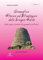 Grammatica storica ed etimologica della lingua sarda. Dalle origini arcaiche alla grammatica attuale. Ediz. italiana e sarda