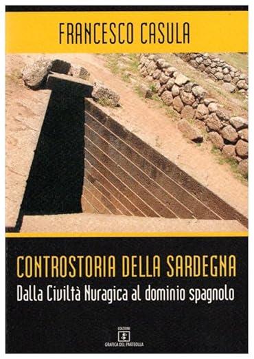 Controstoria della Sardegna. Dalla civiltà nuragica al dominio spagnolo - Francesco Casula - copertina