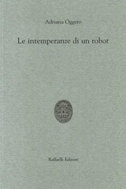 Le intemperanze di un robot - Adriana Oggero - copertina
