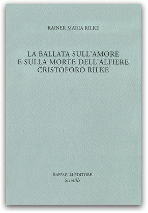 La ballata sull'amore e sulla morte dell'alfiere Cristoforo Rilke. Die Weise von Liebe und Tod des Cornets Christoph Rilke. Ediz. bilingue - Rainer Maria Rilke - copertina