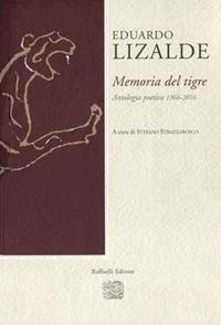 Memoria del tigre. Antologia poetica 1966-2016 - Eduardo Lizalde - copertina