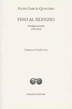 Fino al silenzio. Antologia personale (1999-2018). Ediz. italiana e spagnola