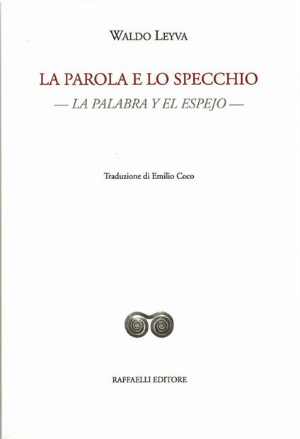 La parola e lo specchio-La palabra y el espejo. Testo originale a fronte. Ediz. bilingue - Waldo Leyva - copertina