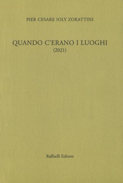 Quando c'erano i luoghi - Pier Cesare Ioly Zorattini - copertina