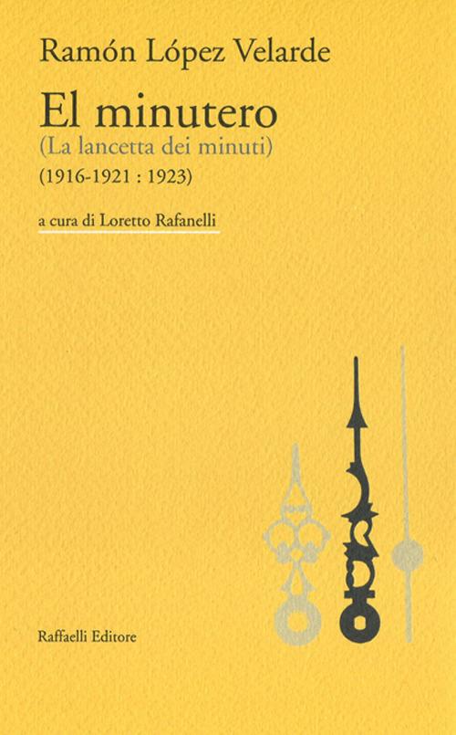 El minutero. (La lancetta dei minuti) (1916-1921 : 1923) - Ramón López Velarde - copertina