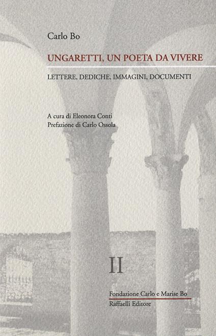 Ungaretti, un poeta da vivere. Vol. 2: Lettere, immagini, documenti (1940-1965). - Carlo Bo - copertina