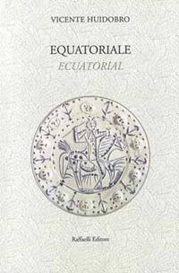 Equatoriale-Ecuatorial - Vicente Huidobro - copertina