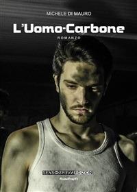 L'Uomo Carbone - Michele Di Mauro - ebook