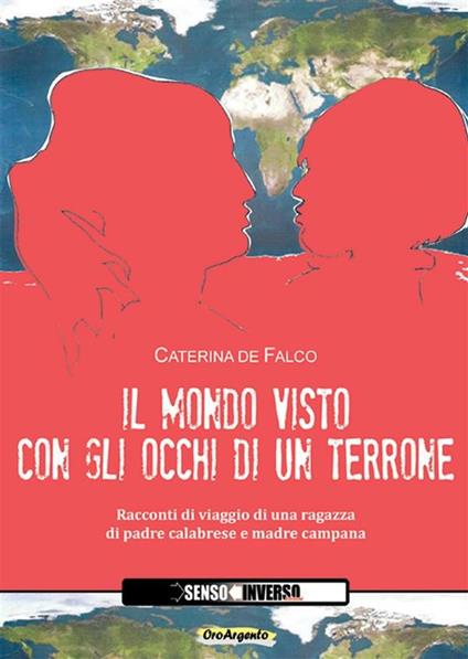 Il mondo visto con gli occhi di un terrone - Caterina De Falco - ebook