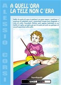 A quell'ora la Tele non c'era - Alessio Corsi - ebook