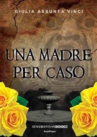 Una madre per caso - Giulia Assunta Vinci - ebook