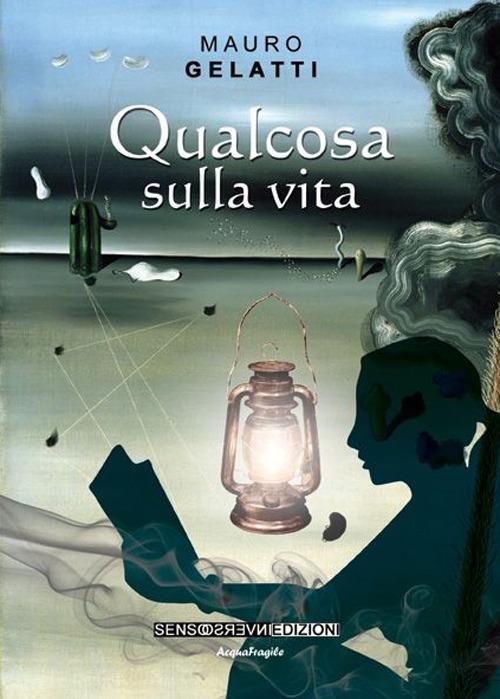 Qualcosa sulla vita - Mauro Gelatti - copertina