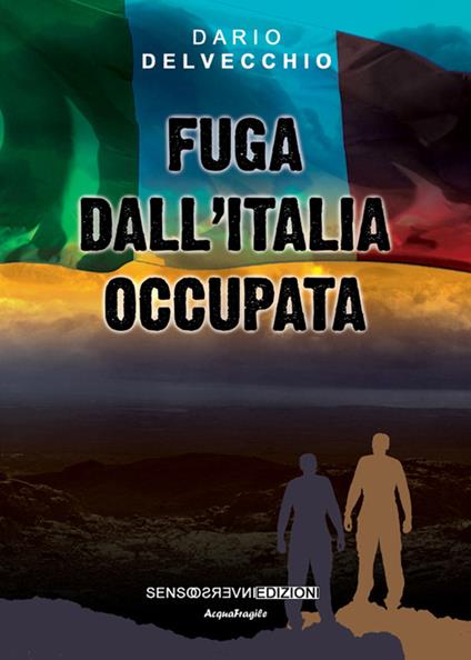 Fuga dall'Italia occupata - Dario Delvecchio - copertina