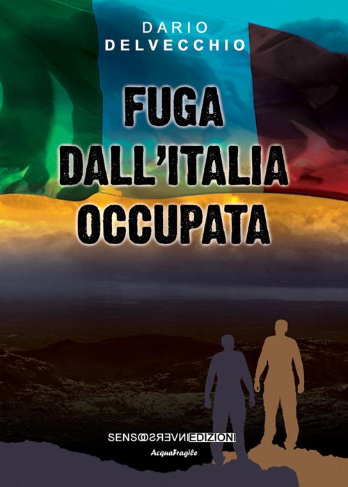 Fuga dall'Italia occupata - Dario Delvecchio - copertina