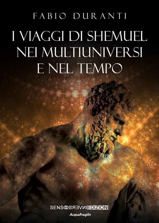 I viaggi di Shemuel nei multiuniversi e nel tempo. Nuova ediz. - Fabio Duranti - copertina