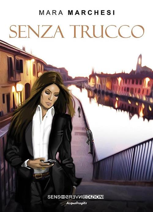 Senza Trucco - Mara Marchesi - ebook