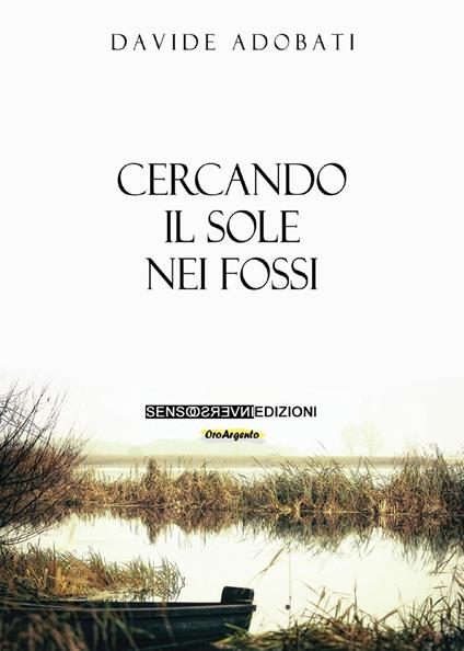 Cercando il sole nei fossi - Davide Adobati - copertina