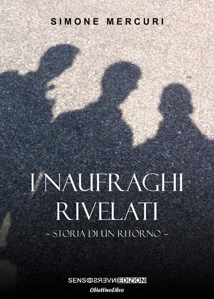 I naufraghi rivelati. Nuova ediz. - Simone Mercuri - copertina
