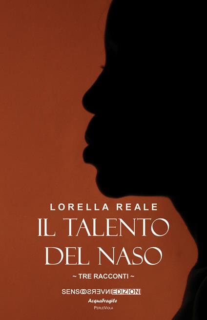 Il talento del naso. Tre racconti - Lorella Reale - copertina