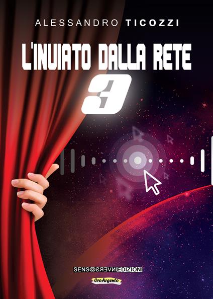 L' inviato dalla rete. Vol. 3 - Alessandro Ticozzi - copertina