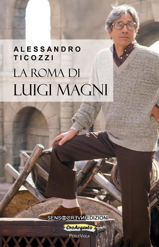 La Roma di Luigi Magni - Alessandro Ticozzi - copertina