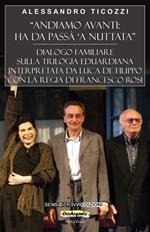 «Andiamo avanti: ha da passà 'a nuttata». Dialogo familiare sulla trilogia eduardiana interpretata da Luca De Filippo con la regia di Francesco Rosi