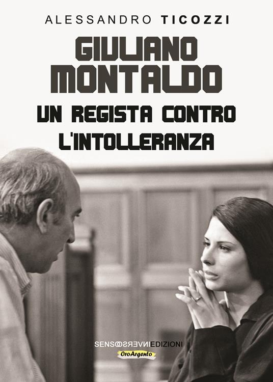 Giuliano Montaldo. Un regista contro l’intolleranza - Alessandro Ticozzi - copertina