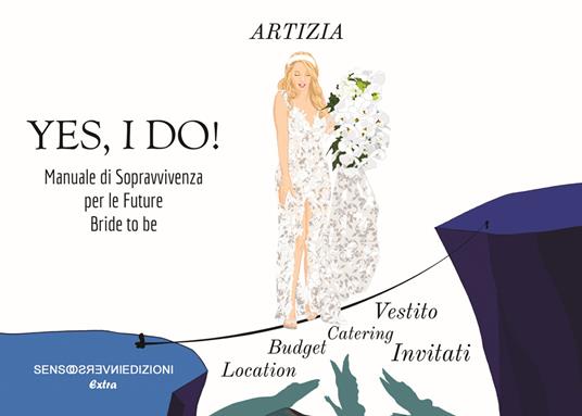 Yes, I do! Manuale di sopravvivenza per le future Bride to be. Ediz. illustrata - Artizia - copertina