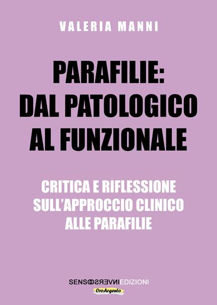 Parafilie: dal patologico al funzionale. Critica e riflessione sull’approccio clinico alle parafilie - Valeria Manni - copertina