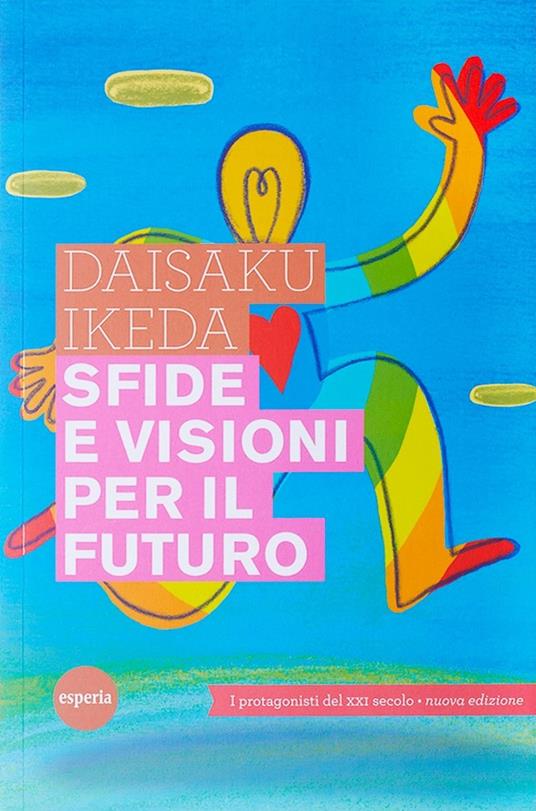 Sfide e visioni per il futuro. Protagonisti del XXI secolo - Daisaku Ikeda - copertina