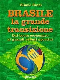 Brasile: la grande transizione. Dal boom economico ai grandi eventi sportivi - Eliano Rossi - ebook
