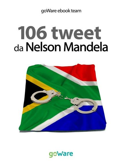 106 tweet da Nelson Mandela - goWare e-book team - ebook