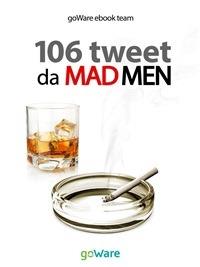 106 tweet da Mad Men - goWare e-book team - ebook