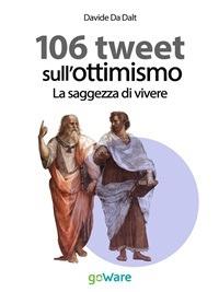 La saggezza di vivere. 106 tweet sull'ottimismo - Davide Da Dalt - ebook