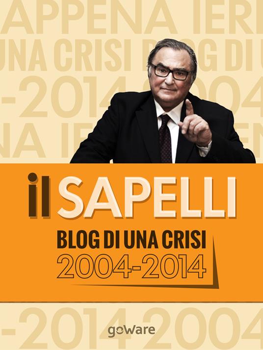 Il Sapelli. Blog di una crisi 2004-2014 - Giulio Sapelli - copertina