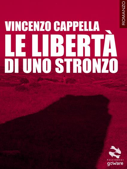 Le libertà di uno stronzo - Vincenzo Cappella - copertina