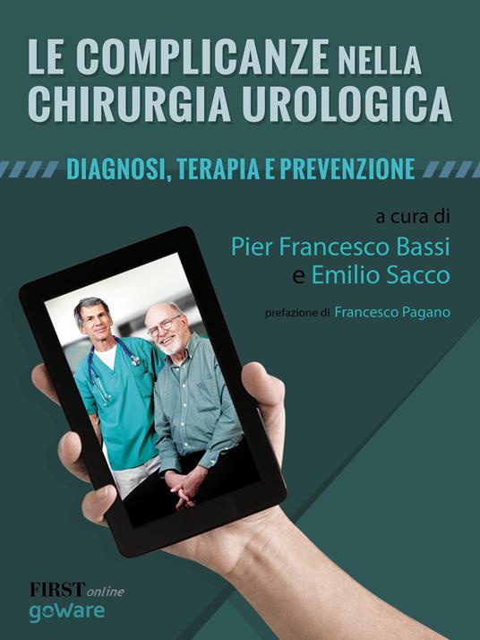 Le complicanze nella chirurgia urologica. Diagnosi, terapia e prevenzione - Pierfrancesco Bassi,Emilio Sacco - copertina